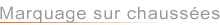 Marquage sur chauss&eacute;es